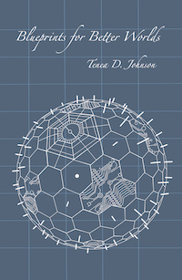 Cover of Blueprints for Better Worlds by Tenea D. Johnson