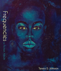 Cover of Frequencies, a Fiction Album by Tenea D. Johnson
